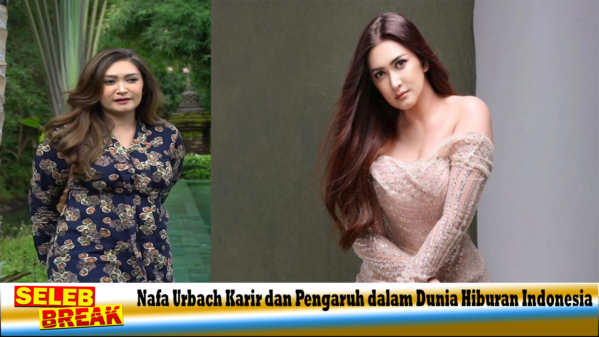Nafa Urbach Karir dan Pengaruh dalam Dunia Hiburan Indonesia